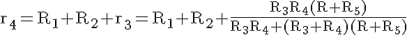 5$\rm r_4=R_1+R_2+r_3=R_1+R_2+\frac{R_3R_4(R+R_5)}{R_3R_4+(R_3+R_4)(R+R_5)}